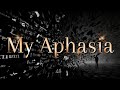 My Aphasia