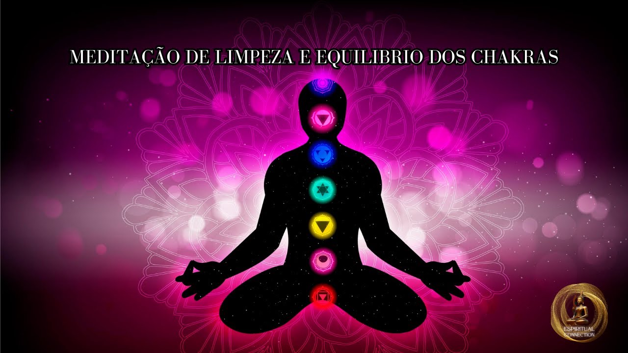MEDITAÇÃO DE LIMPEZA E EQUILIBRIO DOS CHAKRAS | MEDITATION FOR CLEANING ...