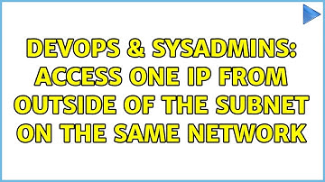 DevOps & SysAdmins: Access one IP from outside of the subnet on the same network