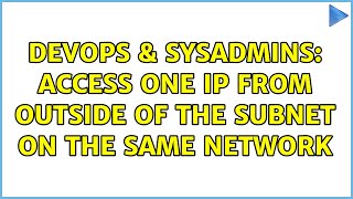 DevOps & SysAdmins: Access one IP from outside of the subnet on the same network