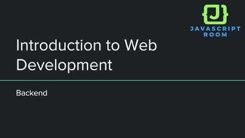 Introduction To Web Development [Part 2] - Backend