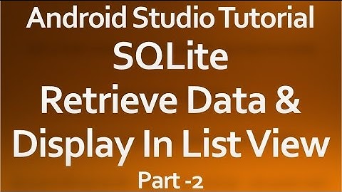 Android Studio Tutorial - 34 - Read data from Database part -2