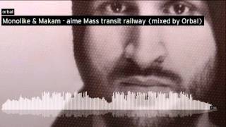 Monolake &amp; Makam - aime Mass transit railway (mixed by Strokatyy)
