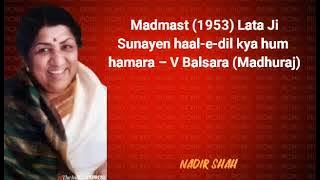 Madmast (1953) Lata – Sunayen haal-e-dil kya hum hamara – V Balsara (Madhuraj)