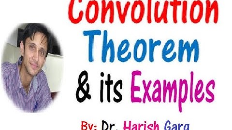 Convolution Theorem & its Examples