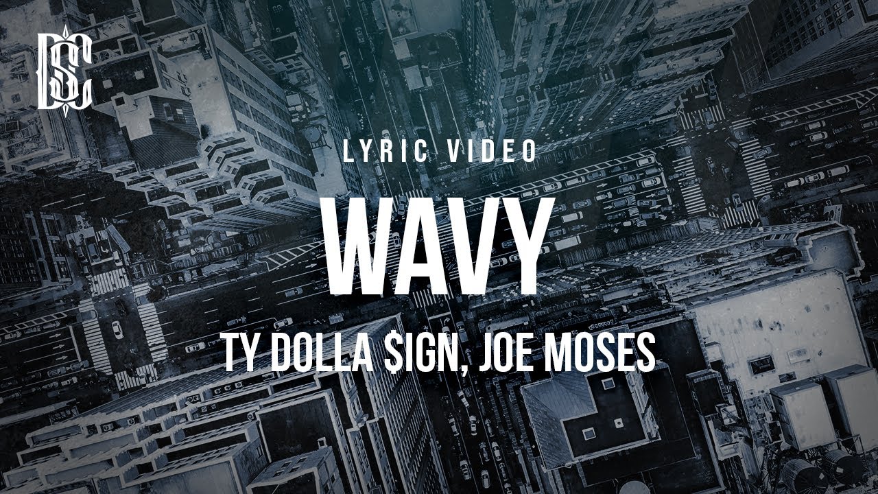 Ty Dolla ign feat Joe Moses   Wavy  Lyrics