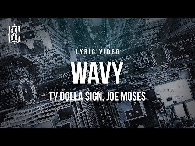 Ty Dolla $ign feat. Joe Moses - Wavy | Lyrics class=