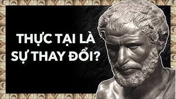 Heraclitus: Không Ai Tắm Hai Lần Trên Cùng Một Dòng Sông | Triết Học Tập 5