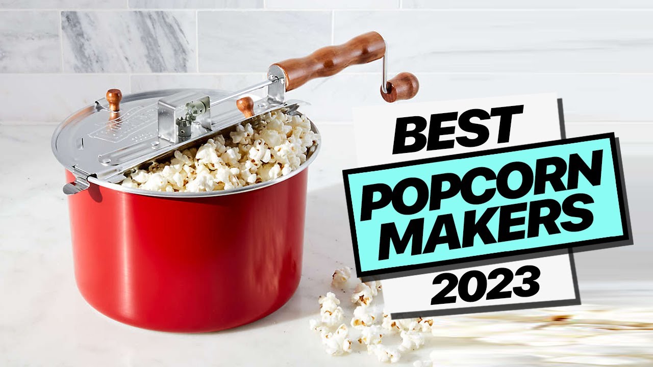 4 Best Popcorn Makers 2023 Reviewed