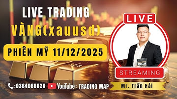 LIVESTREAM GIAO DỊCH VÀNG (XAUUSD Phiên MỸ 11/12/2025) – Dự Đoán Xu Hướng mới nhất l TRADING MAP