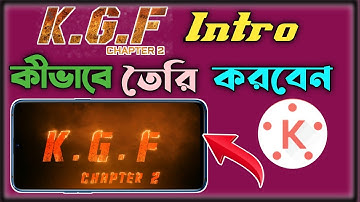 How To Make Kgf Chapter 2 Intro In Kinemaster Bangla Tutorial | Kgf Chapter 2 Intro Tutorial