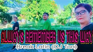 Always Remember Us This Way (Break Latin)\/Dj Ton | ANJ Crew | Forever Young Crew | Dance Fitness