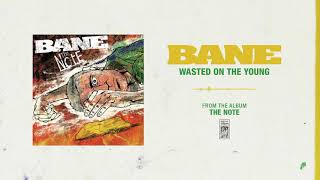 Watch Bane Wasted On The Young video