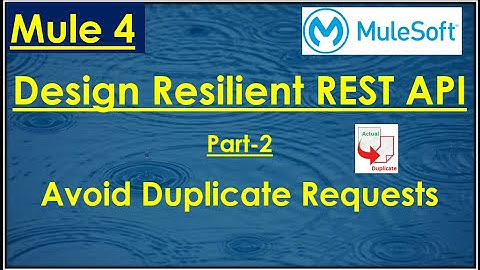 MuleSoft || Resilient REST API - Handling Duplicate Requests !!