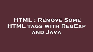HTML : Remove Some HTML tags with RegExp and Java