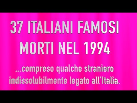 37 ITALIANI FAMOSI MORTI NEL 1994
