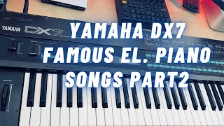 Yamaha DX7 Famous Electric Piano Songs Part 2
