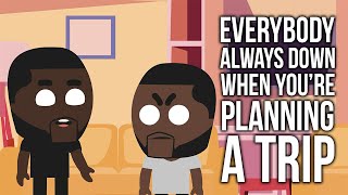 RDCworld1 Animated | Everybody Always Down When You're Planning A Trip