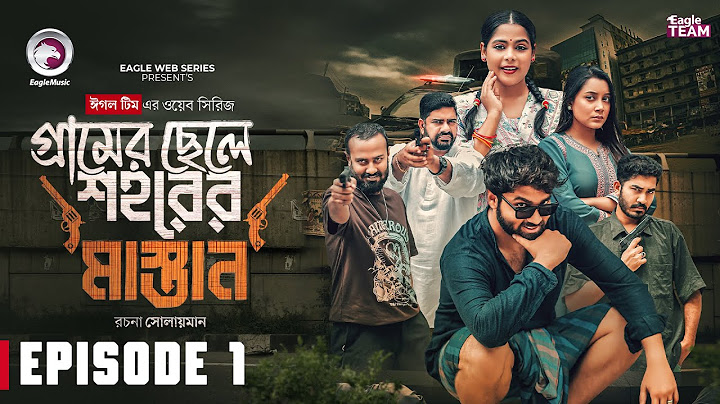 Gramer Chele Shohorer Mastan | গ্রামের ছেলে শহরের মাস্তান |  EP 01 | Eagle Team | Web Series 2025