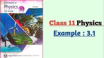 Example 3.1 class 11 Physics chapter 3 forces and motion