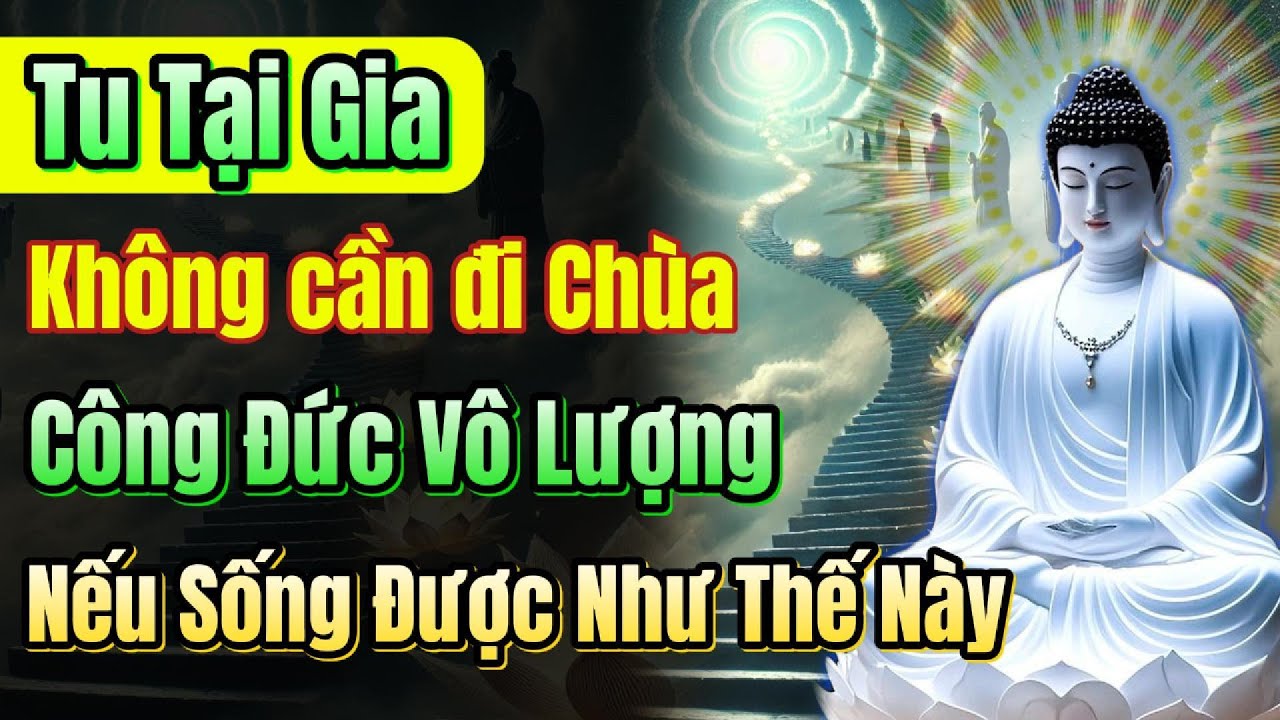 Outline Video Làm được điều này khi tu tại gia, đổi vận dòng họ 3 đời, công đức vô lượng | Quán Trà Đời.