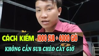 Cách Kiếm 1000Sub 4000h xem 2019 Bật Ngay Kiếm Tiền Trong 30 Ngày