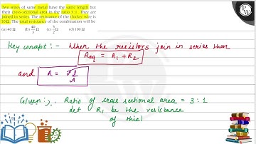 Two wires of same metal have the same length but their cross-sectio...