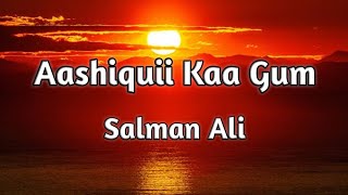 Aashiquii Kaa Gum (Studio Version) _Himesh Ke Dil Se The Album_ Himesh Reshammiya _Salman Ali __70K)