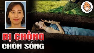 Bị Chồng Chôn Sống - Cô Gái Tự Cứu Mình 1 Cách Hoàn Hảo - Tra Án