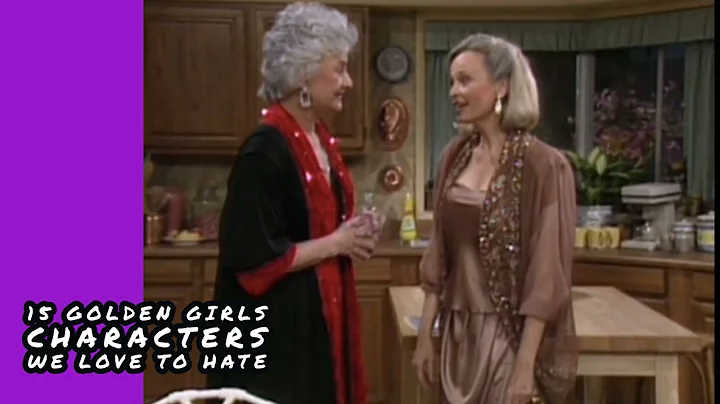 15 Golden Girls Characters We Love To Hate