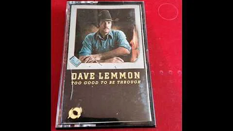 Dave Lemmon "Too Good To Be Through"