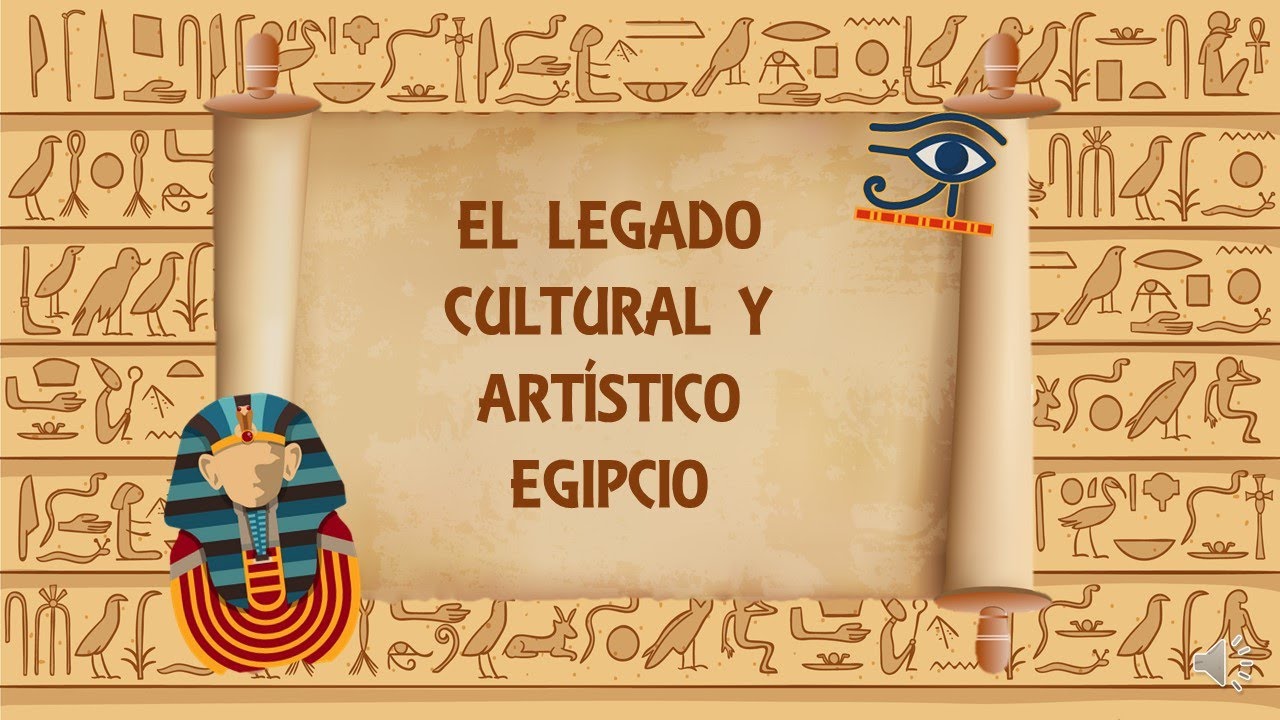 EL LEGADO CULTURAL Y ARTÍSTICO DEL ANTIGUO EGIPTO YouTube EL LEGADO CULTURAL Y ARTÍSTICO DEL ANTIGUO EGIPTO YouTube