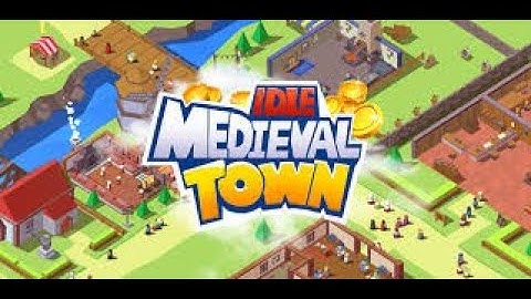 Idle Medieval Town - Tycoon, Clicker, Medieval Android IOS Review Gameplay KQL Walkthrough
