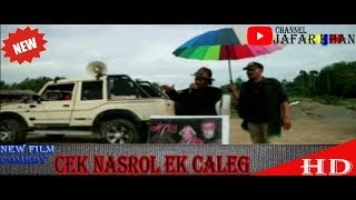 FILM ACEH TERBARU CEK NASROL EK CALEG FULL HD  2019 PILIH CEK NASROL