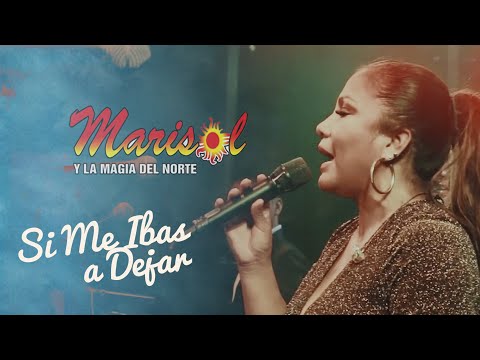 SI ME IBAS A DEJAR - MARISOL Y LA MAGIA DEL NORTE / (OFFICIAL LIVE)