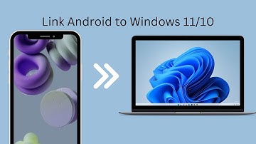 How To Link Android Phone To Windows 11/10
