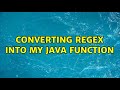 converting RegEx into my Java function (3 Solutions!!)
