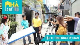 Nhà Là Để Trọ || Tập 8: Tình Ngay Lý Gian | FULL