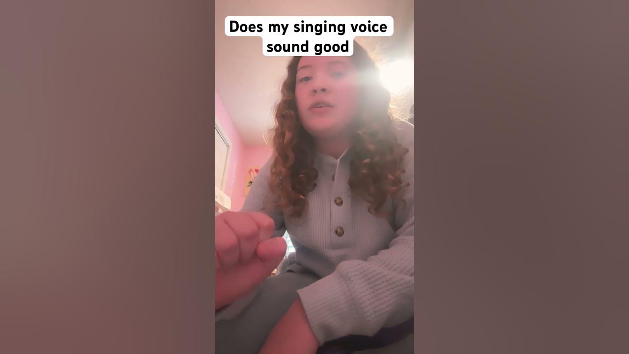 Is My Singing Voice Sound Good YouTube is-my-singing-voice-sound-good-youtube