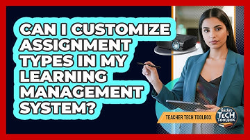Can I Customize Assignment Types in My Learning Management System?