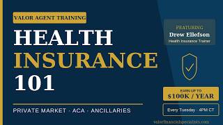Health Insurance 101 for Independent Agents | Valor Financial Specialists Training