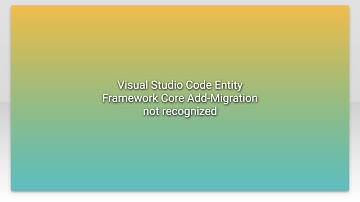 Visual Studio Code Entity Framework Core Add-Migration not recognized