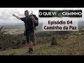 O que Vi no Caminho - Episodio 4 - Caminho da Paz