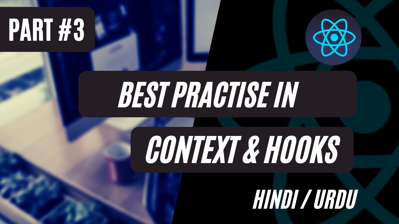 Best Practise of using Context and Hooks in React #3