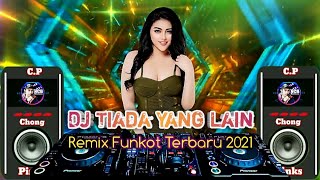 Dj Tiada Yang Lain - Remix Funkot Terbaru 2021