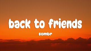 sombr - back to friends (Lyrics)