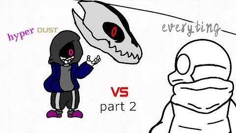 Hyper dust vs Everything sans part 2