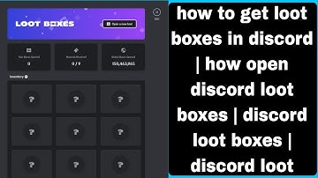 how to get loot boxes in discord | how open discord loot boxes | discord loot boxes | discord loot