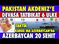 AKDENİZ'DE PAKİSTAN TÜRKİYE DAHİL 6 ÜLKE İLE TAT-Bİ-KAT | AZERBAYCAN SON DURUM| KARGU İHA AZERBAYCAN