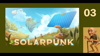 EP03~I cant Fly Crashed the Ship~Solarpunk